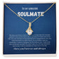 To my soulmate alluring beauty necklace gift for birthdays and special occasion